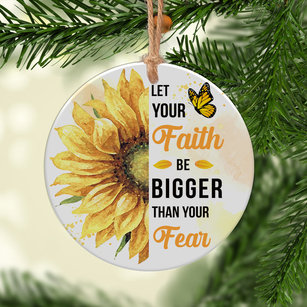 Faith Bigger Than Fear Sunflower Ceramic Circle Ornament - Decorative Ornament - Christmas Ornament