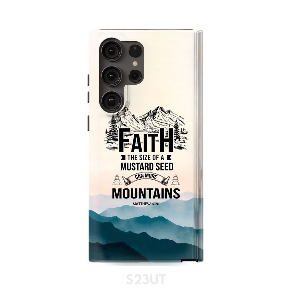 Faith The Size Of A Mustard Seed Phone Case - Bible Verse Phone Cases Samsung
