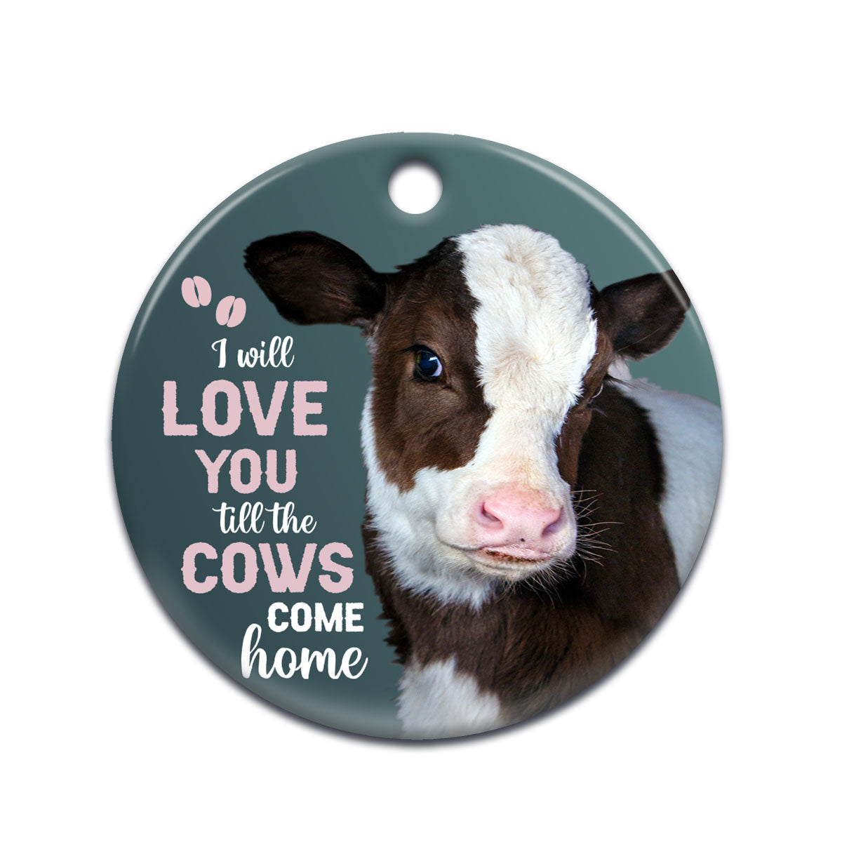 Farm Cow I Will Love You Circle Ornament - Christmas Ornament - Ciaocustom