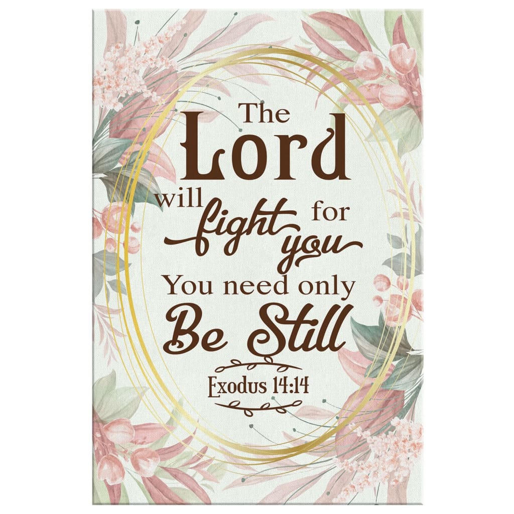 Floral Exodus 1414 The Lord Will Fight For You Bible Verse Canvas Wall Floral exodus 1414 the lord will fight for you bible verse canvas wall