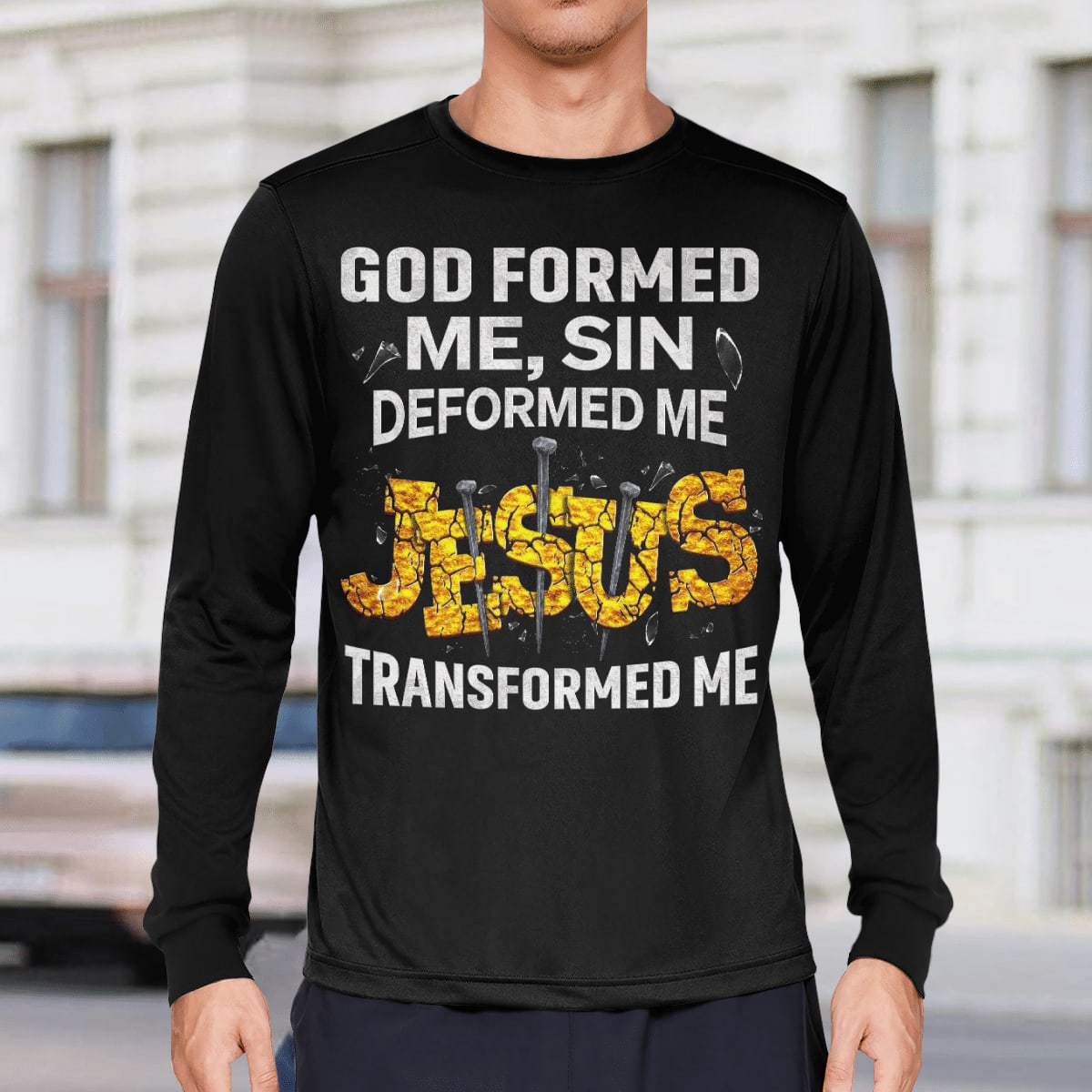 God Formed Me Sin Deformed Me Jesus Transformed Me God T-Shirt, Jesus Sweatshirt Hoodie, Faith T-Shirt