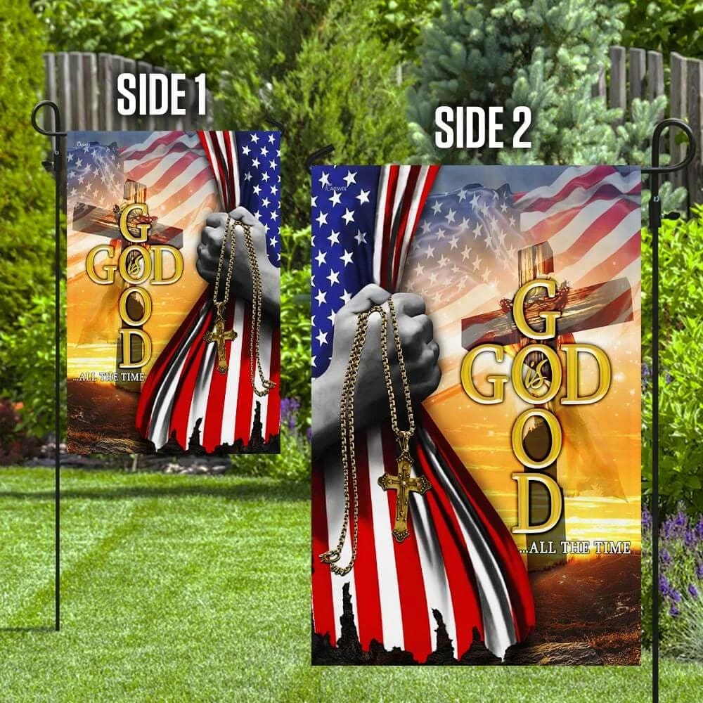 God Is Good All The Time Christian Cross American Flag - Outdoor Christian House Flag - Christian Garden Flags