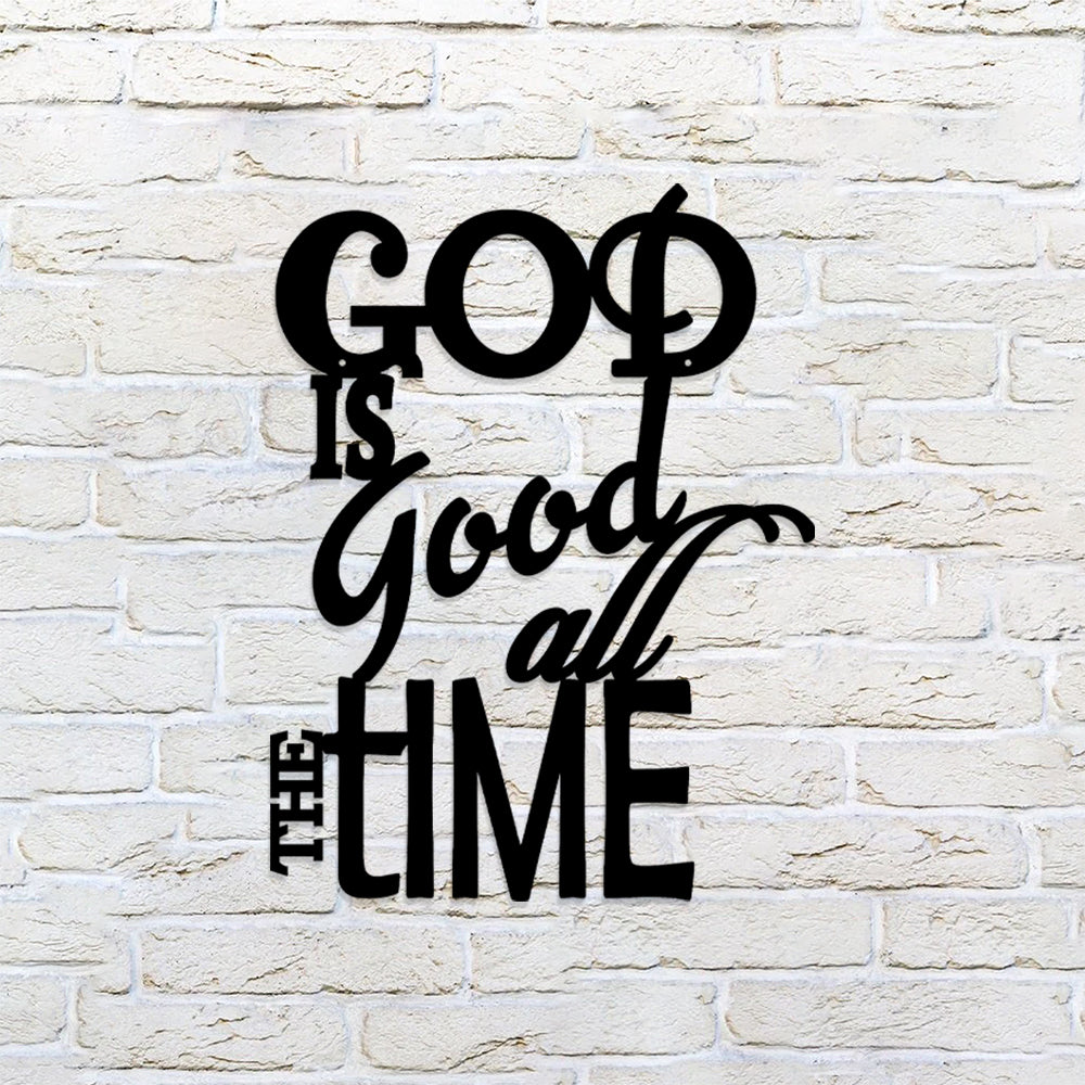 God Is Good All The Time Metal Sign - Christian Metal Wall Art - Religious Metal Wall Art