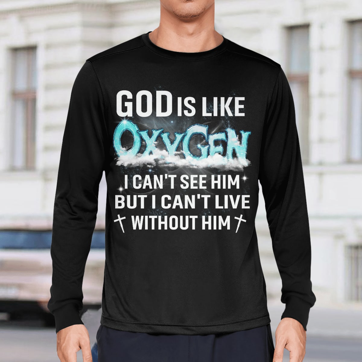 God Is Like Oxygen I Can't See Him But I Can't Live Without Him T-Shirt, Jesus Sweatshirt Hoodie, Faith T-Shirt