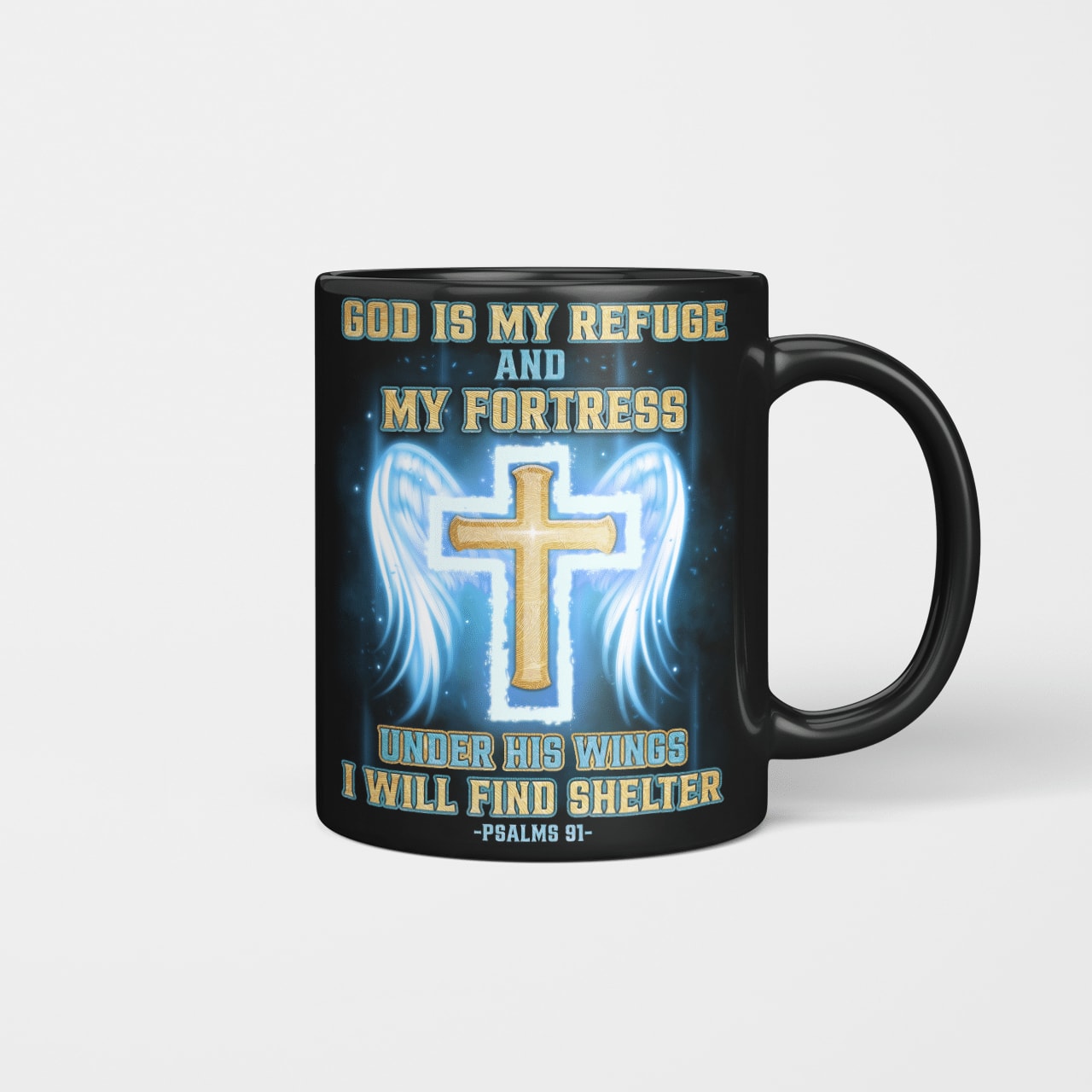 God Is My Refuge And My Fortress Under His Wings I Will Find Shelter Mug, Jesus Mug, Faith Mug