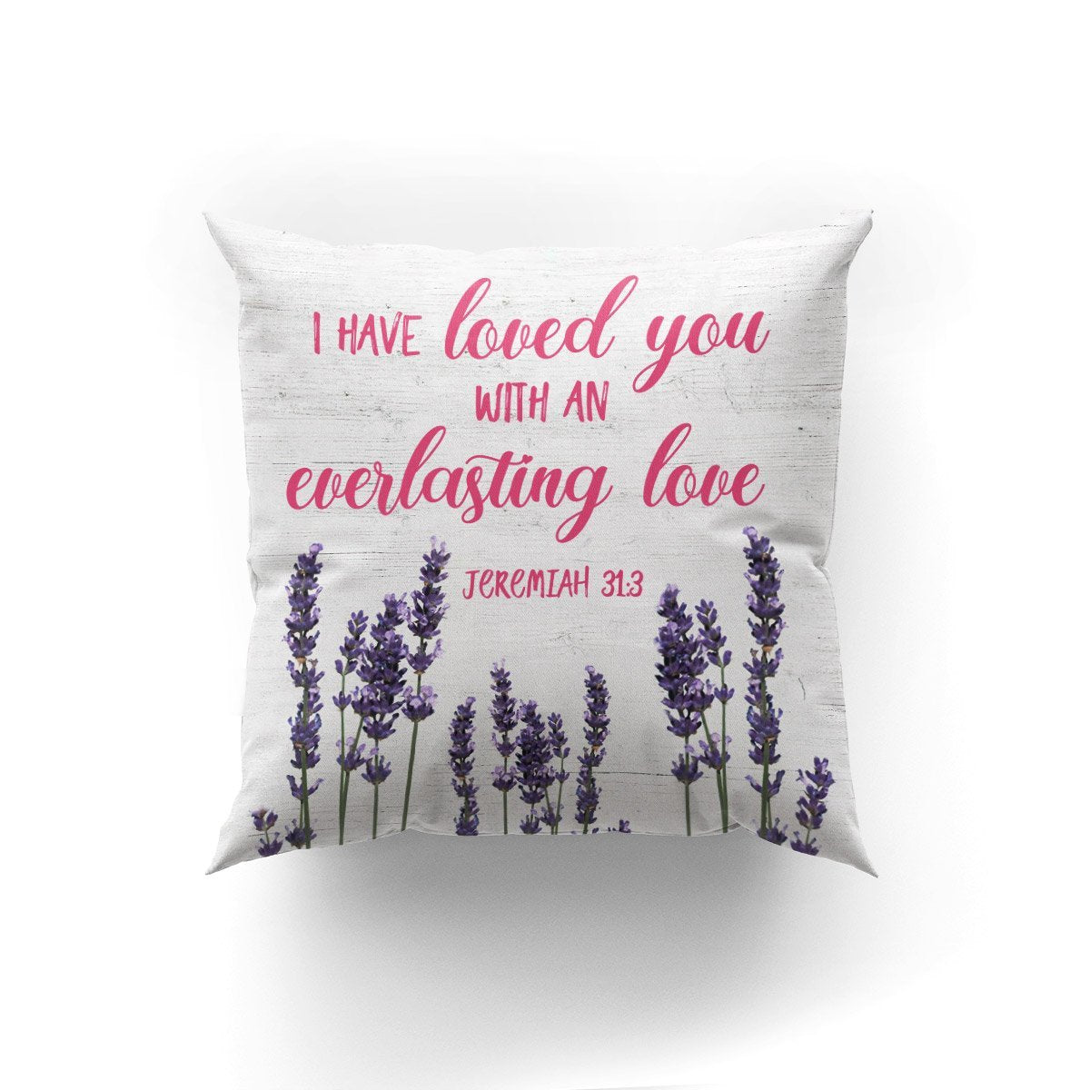 I Have Loved You - Elegant Christian Pillowcase HA119 - 3
