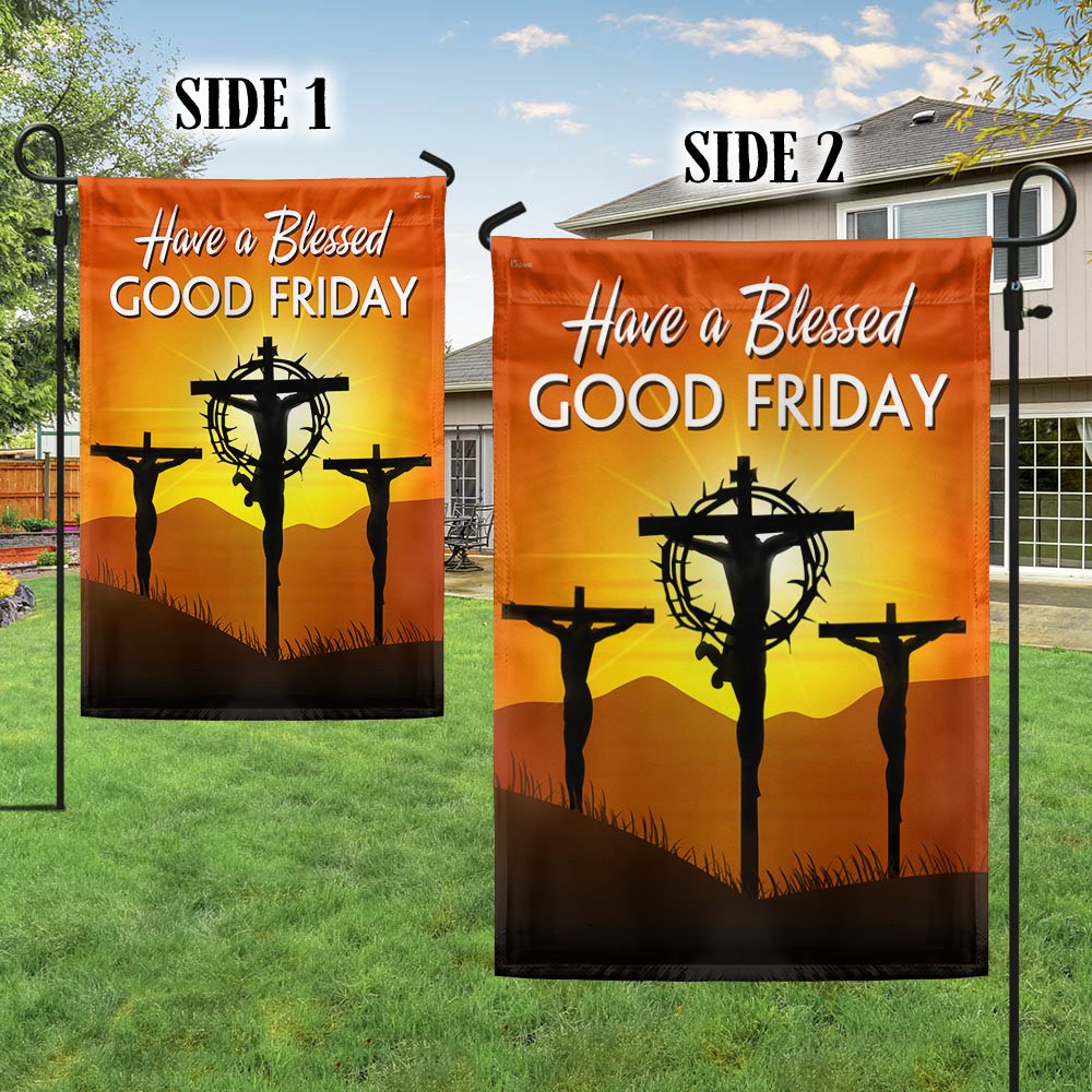Have A Blessed Good Friday Easter Flag - Religious Easter House Flags - Christian Flag