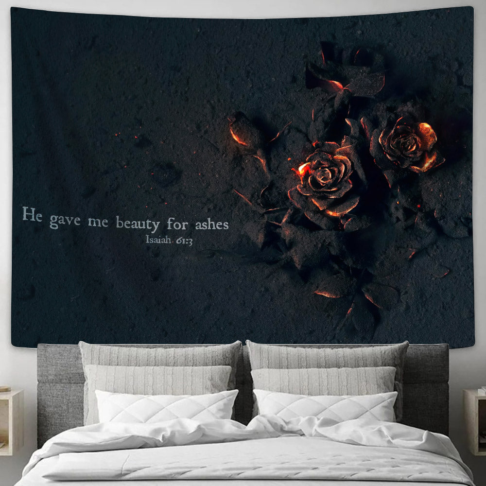 He Gave Me Beauty For Ashes Isaiah 61 3 - Religious Tapestry - Tapestry Wall Hanging