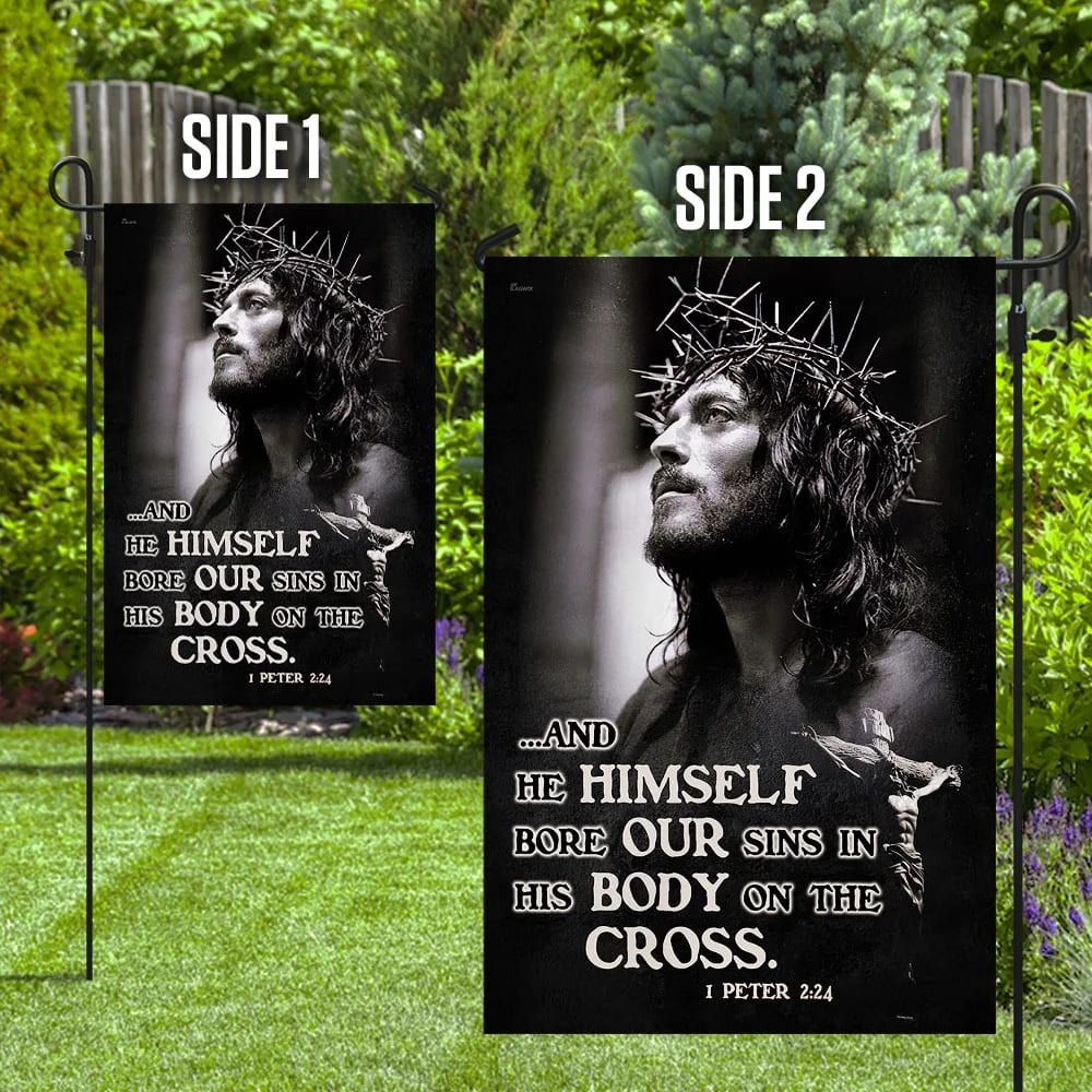 He Himself Bore Our Sins In His Body On The Cross Jesus Flag - Outdoor Christian House Flag - Christian Garden Flags
