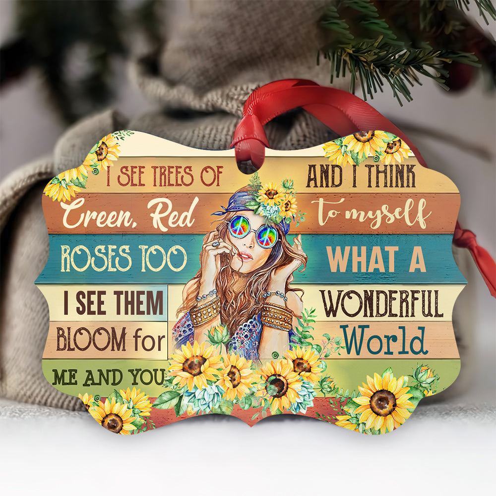 Hippie I See Trees Of Green Red Roses Too I See Them Bloom For You & Me And I Think To Myself What A Wonderful World Metal Ornament - Christmas Ornament - Christmas Gift