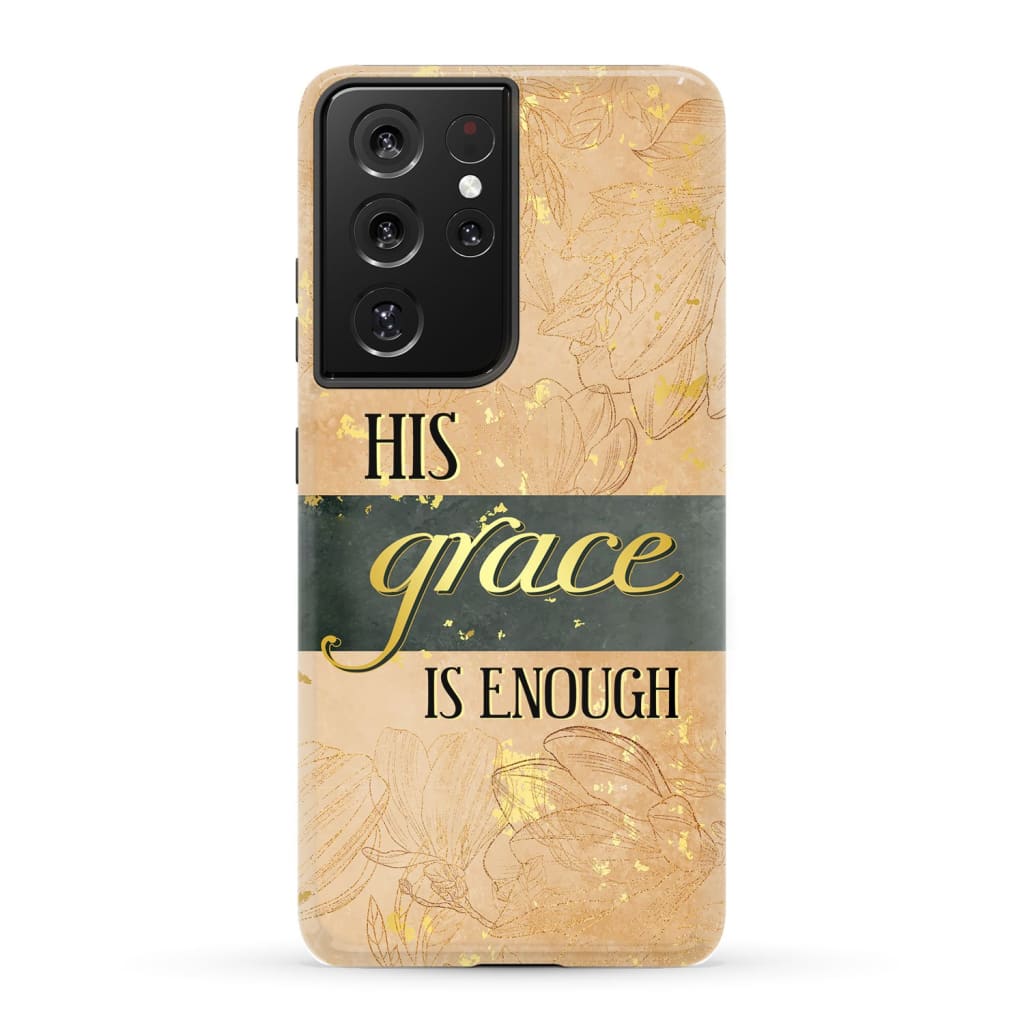 His Grace Is Enough Christian Phone Case - Bible Verse Phone Cases Samsung