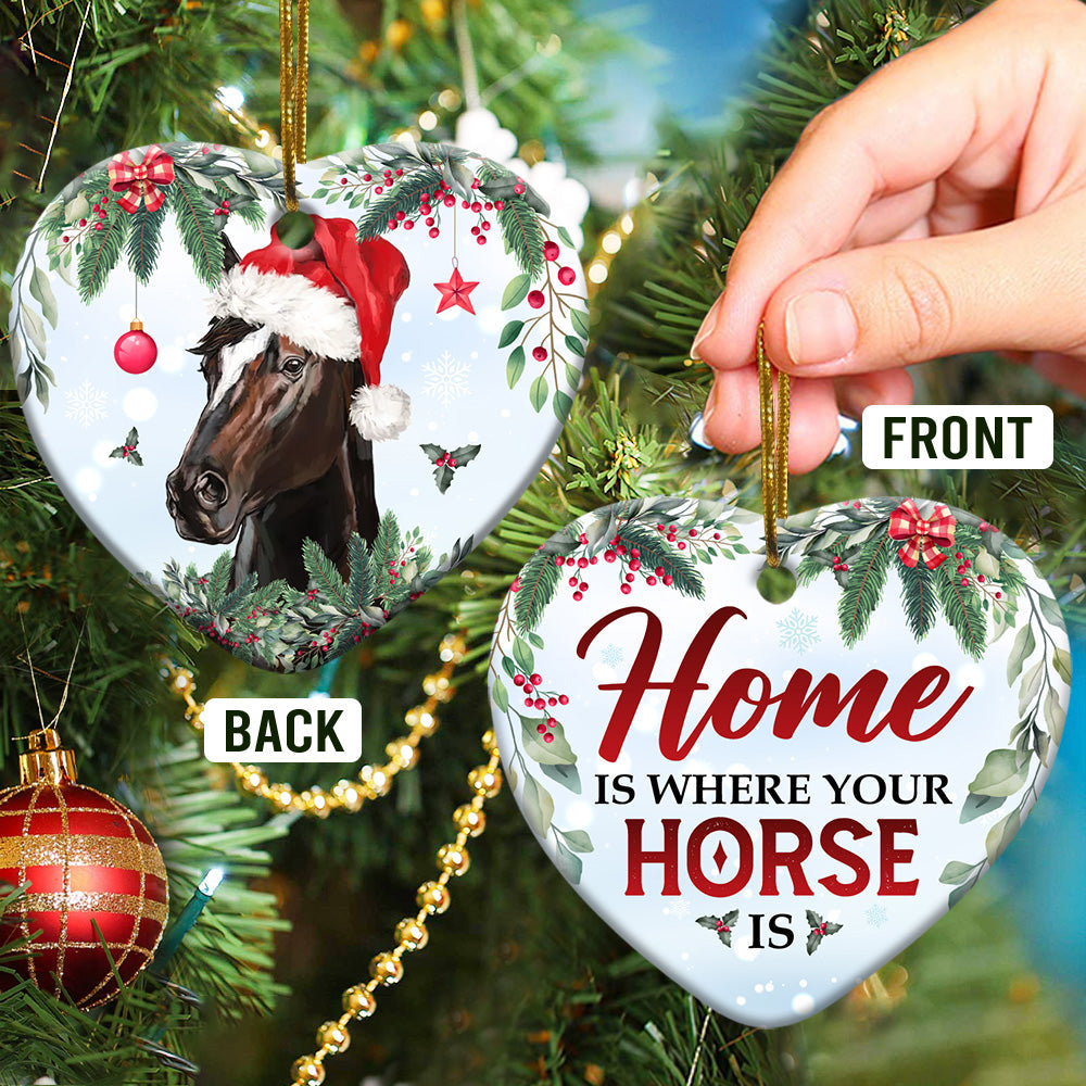 Horse Christmas Home Is Where Your Horse Is Heart Ornament - Christmas Ornament - Ciaocustom