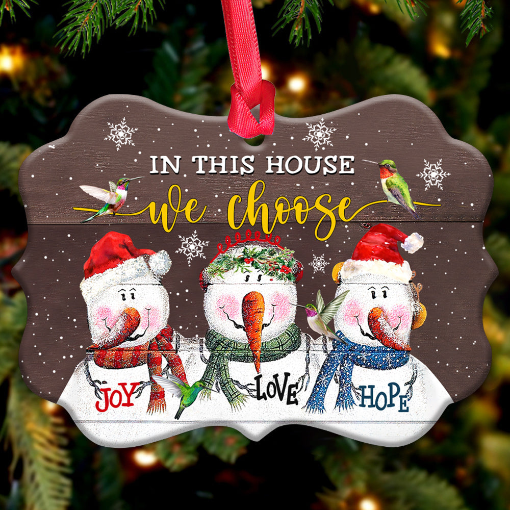 Hummingbird Snowman In This House We Choose Metal Ornament - Christmas Ornament - Christmas Gift