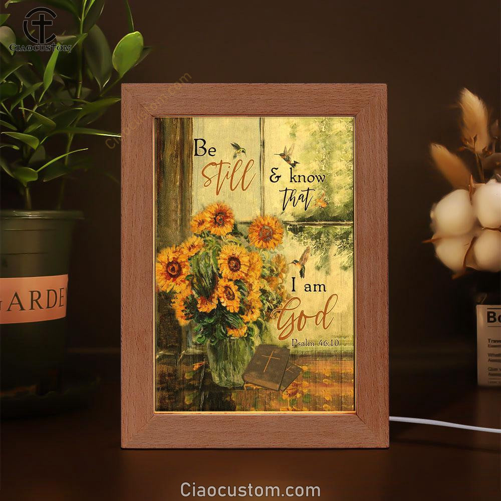 Hummingbird Sunflower Be Still And Know That I Am God Psalm 4610 Frame Lamp Prints - Bible Verse Wooden Lamp - Scripture Night Light