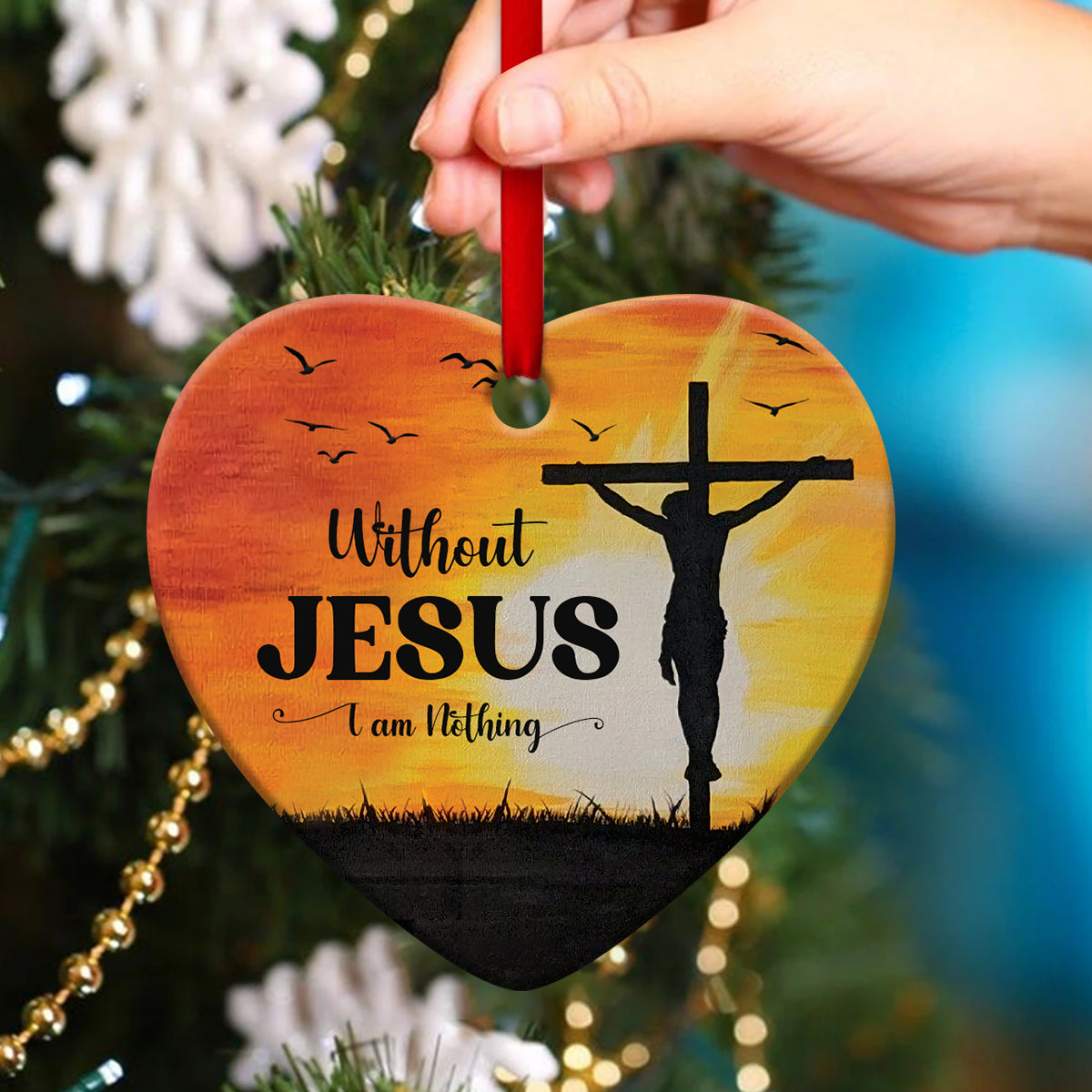 I Am Nothing Without Jesus - Unique Cross Ceramic Heart Ornament - Ornaments Hanging Gift - Nativity Ornaments
