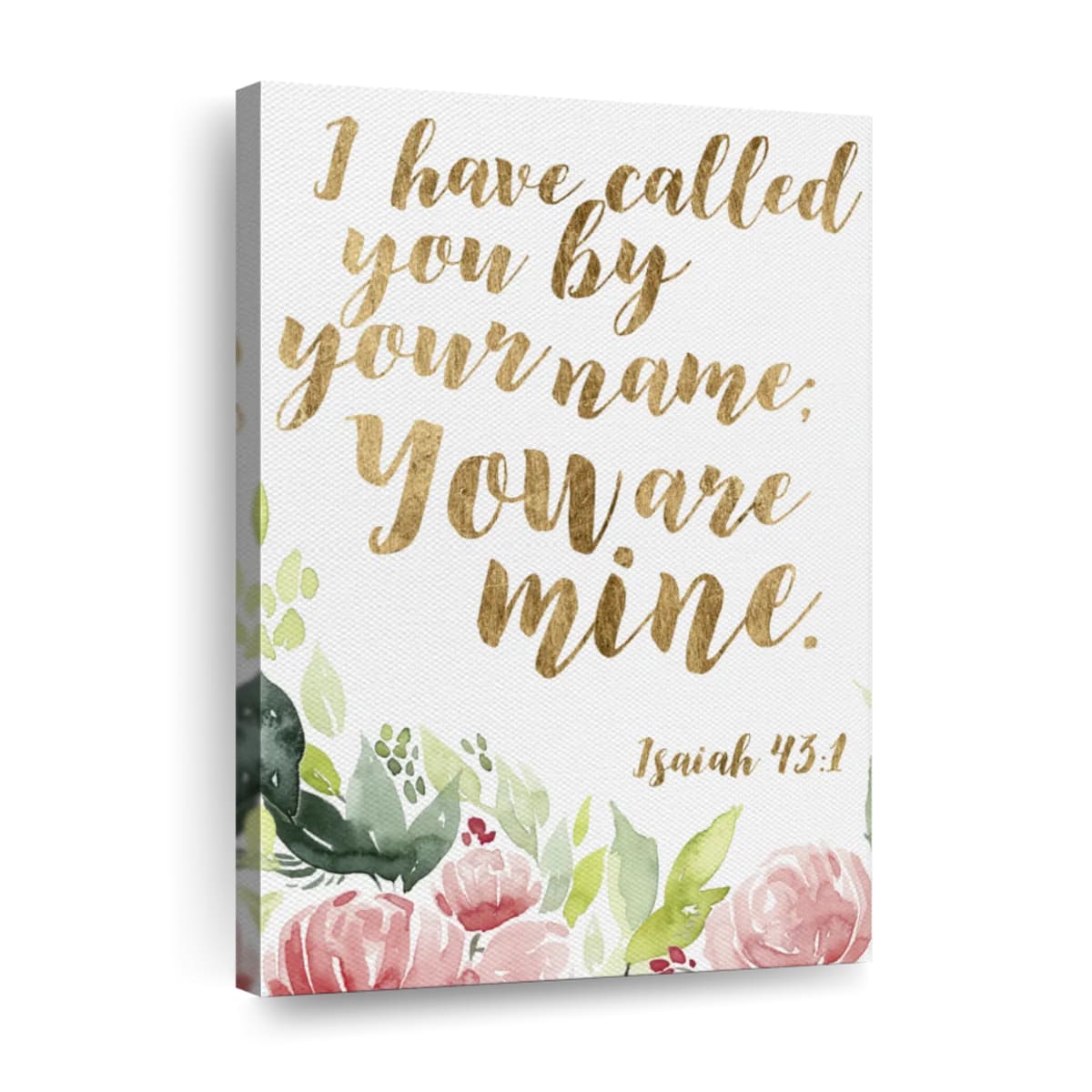 I Have Called You By Your Name You Are Mine Isaiah 43 1 Grace Words Floral Canvas Wall Art - Canvas Religious Wall Art