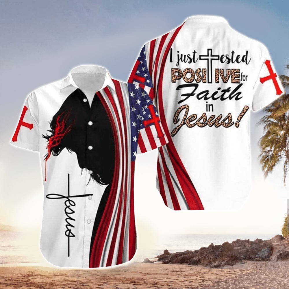 I Just Tested Positive For Faith In Jesus Jesus Hawaiian Shirt - Christian Hawaiian Shirt for Men Women