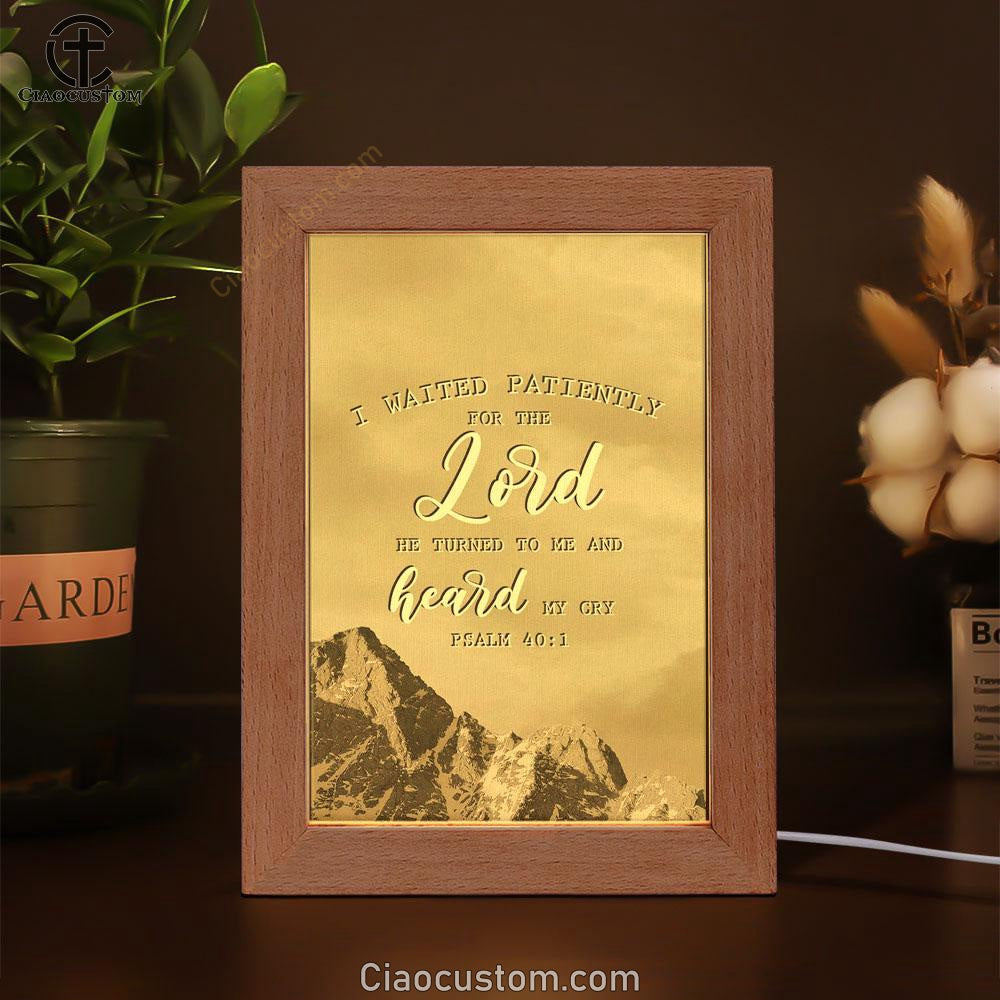 I Waited Patiently For The Lord He Turned To Me And Heard My Cry Psalm 401 Frame Lamp Prints - Bible Verse Wooden Lamp