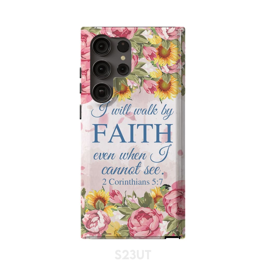 I Will Walk By Faith Even When I Cannot See 2 Corinthians 57 Phone Case - Scripture Phone Cases - Iphone Cases Christian