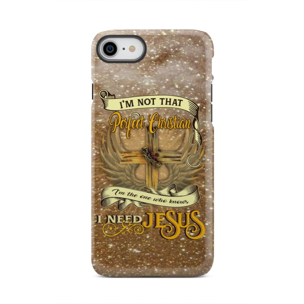 I'm Not That Perfect Christian Phone Case - Inspirational Bible Scripture iPhone Cases