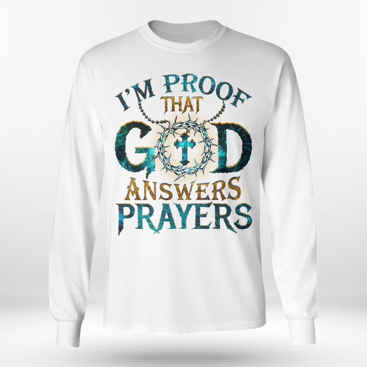 I'm Proof That God Answers Prayers, God T-Shirt, Jesus Sweatshirt Hoodie, Faith T-Shirt