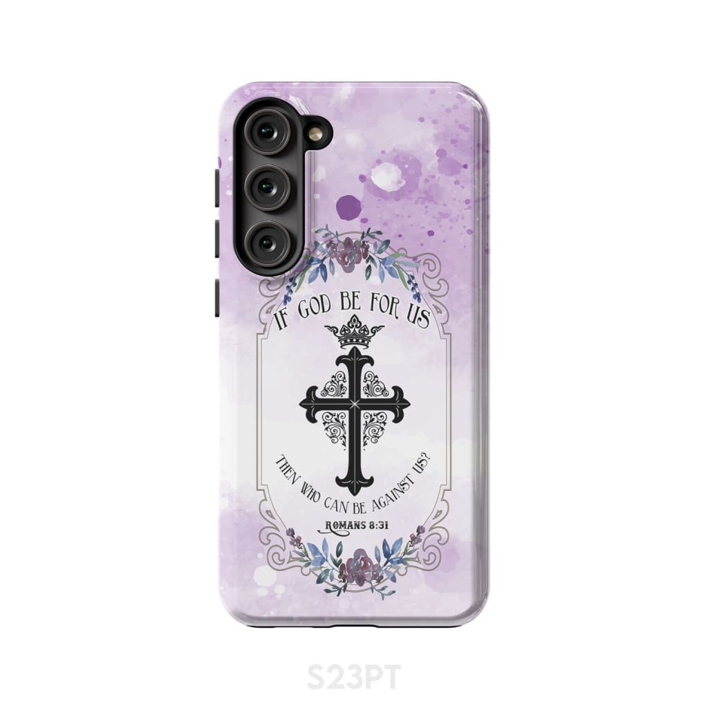 If God Be For Us Then Who Can Be Against Us Romans 831 Phone Case - Scripture Phone Cases - Iphone Cases Christian
