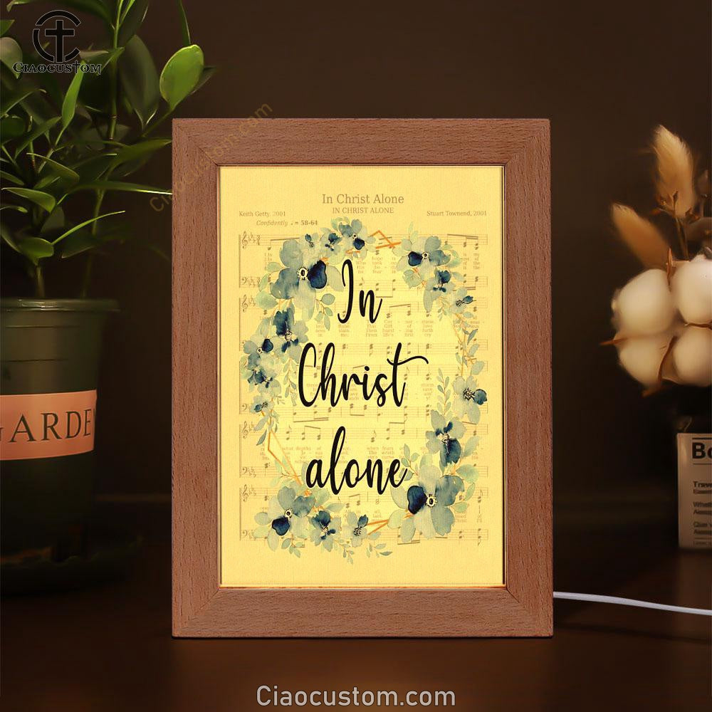 In Christ Alone - Christian Hymns Frame Lamp Prints - Bible Verse Wooden Lamp - Scripture Night Light