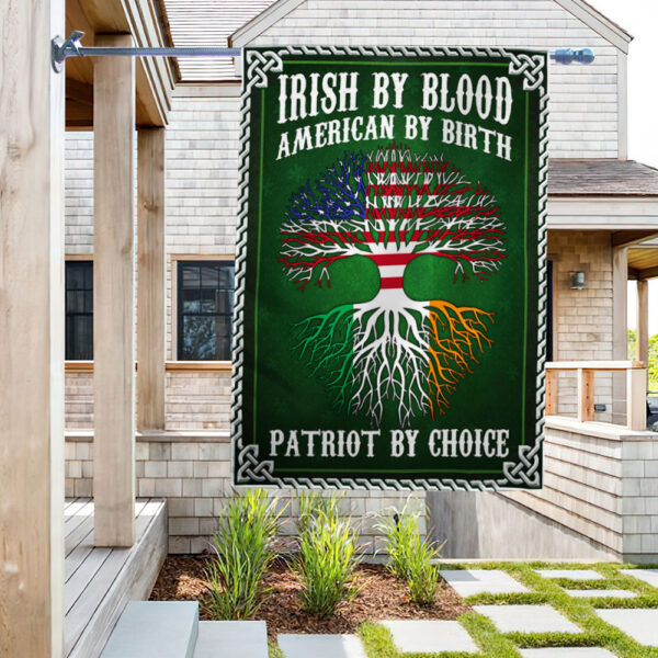 Irish By Blood American By Birth Patriot By Choice House Flag - St Patrick's Day Garden Flag - St. Patrick's Day Decorations
