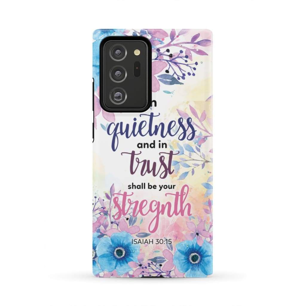 Isaiah 3015 In Quietness And In Trust Shall Be Your Strength Phone Case - Bible Verse Phone Cases - Iphone Samsung Phone Case