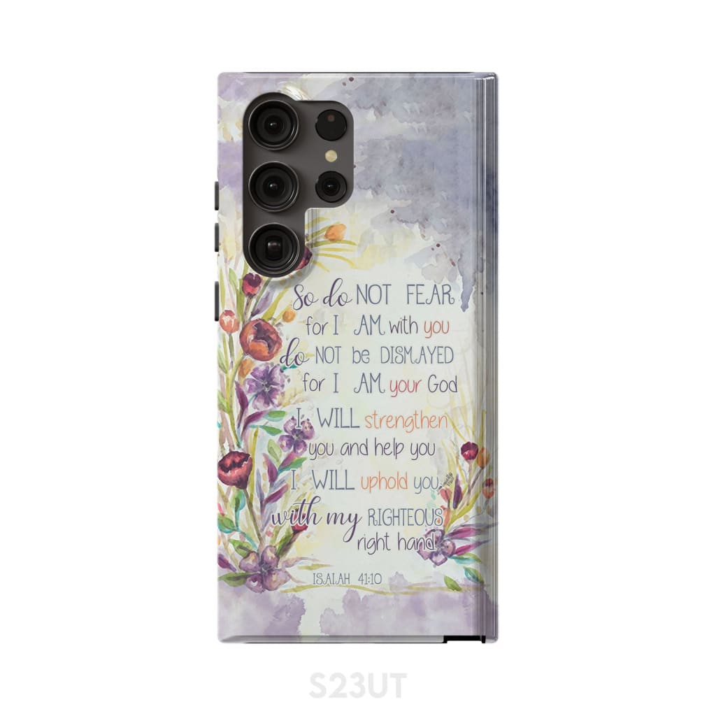 Isaiah 4110 So Do Not Fear For I Am With You Phone Case - Christian Phone Cases- Iphone Samsung Cases Christian