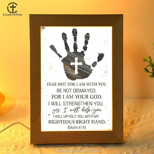 Isaiah 4110 Wall Art Fear Not For I Am With You Frame Lamp Wall Art - Bible Verse Wooden Lamp - Scripture Wall Decor