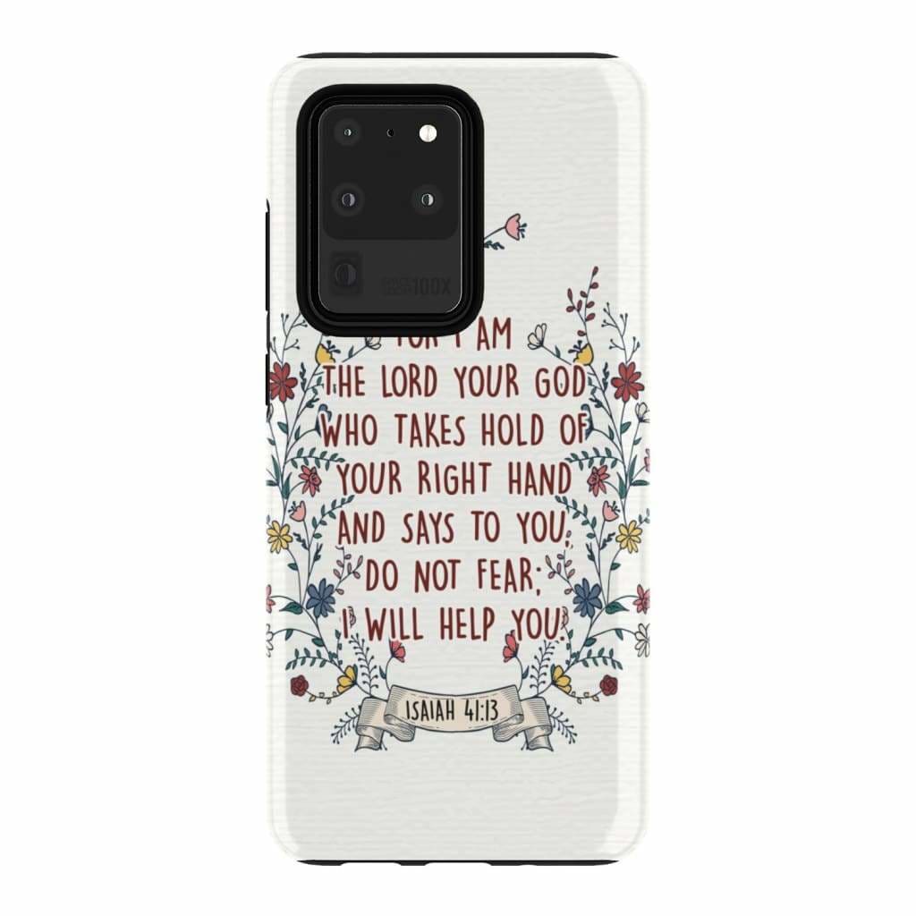 Isaiah 4113 For I Am The Lord Your God Floral Phone Case - Bible Verse Phone Cases - Iphone Samsung Phone Case