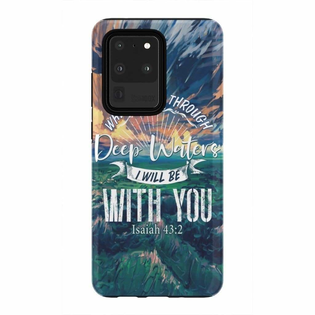 Isaiah 432 You Go Through Deep Waters Phone Case - Bible Verse Phone Cases - Iphone Samsung Phone Case