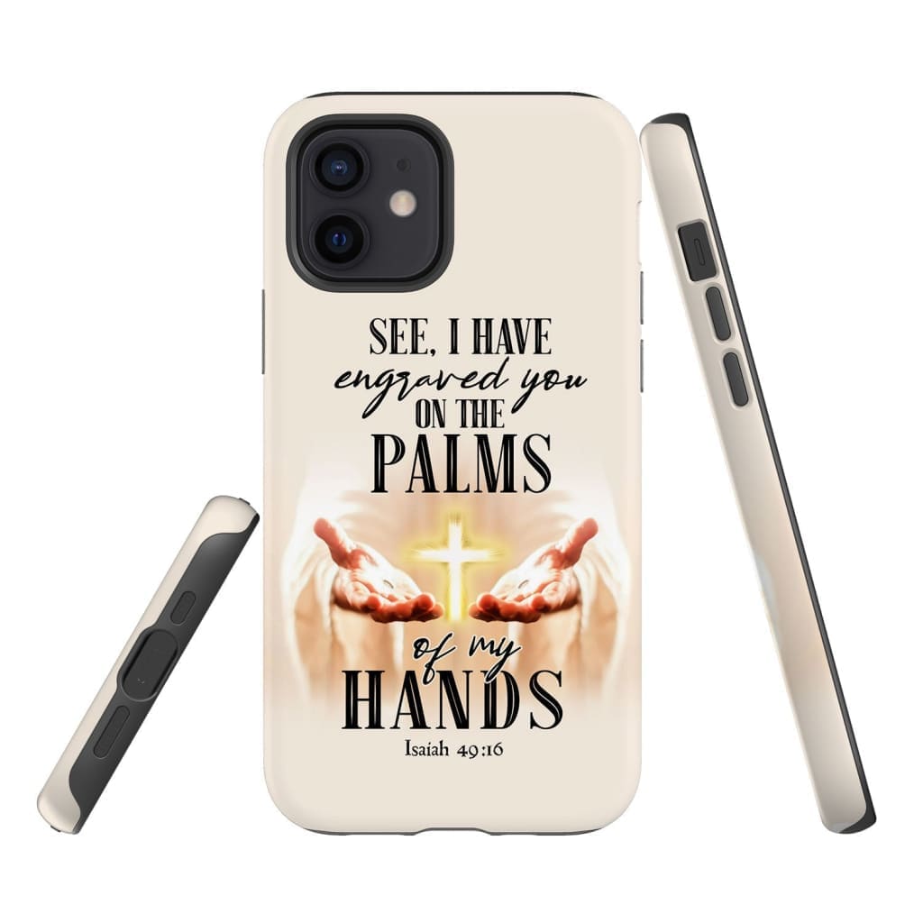 Isaiah 4916 I Have Engraved You On The Palms Of My Hands Bible Verse Phone Case - Scripture Phone Cases - Iphone Cases Christian