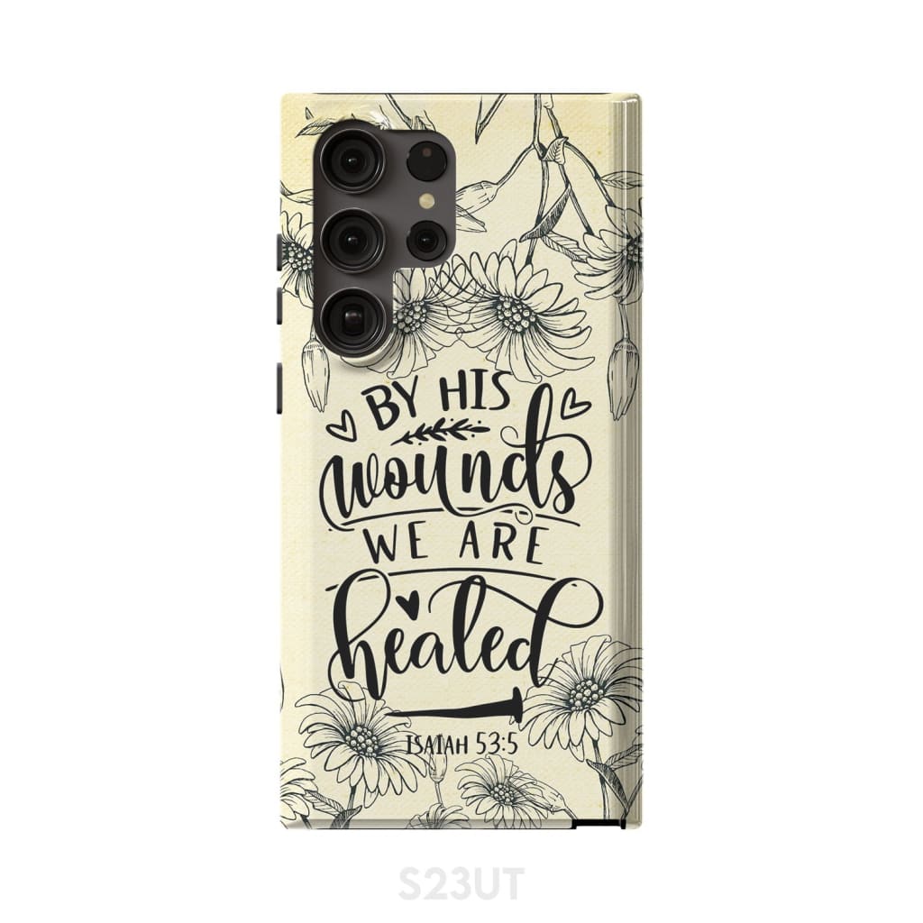 Isaiah 535 By His Wounds We Are Healed Bible Verse Phone Case - Scripture Phone Cases - Iphone Cases Christian