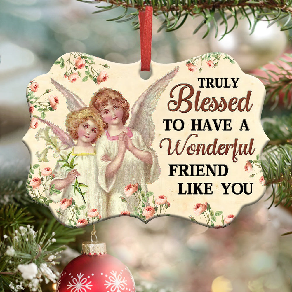 Jesus Angel Truly Blessed To Have A Wonderful Friend Like You Metal Ornament - Christmas Ornament - Christmas Gift