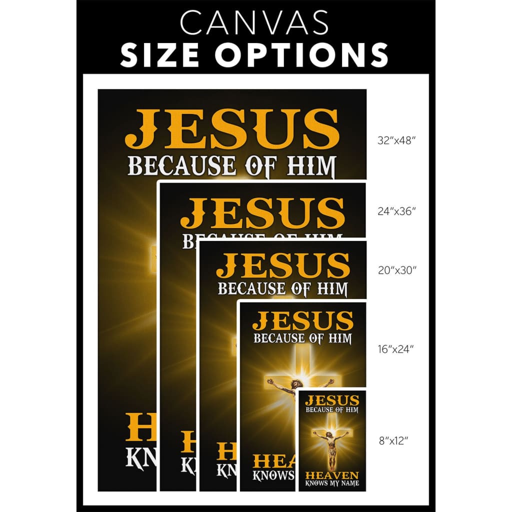 Jesus Because Of Him Heaven Knows My Name Canvas Wall Art - Christian Canvas Prints - Bible Verse Canvas