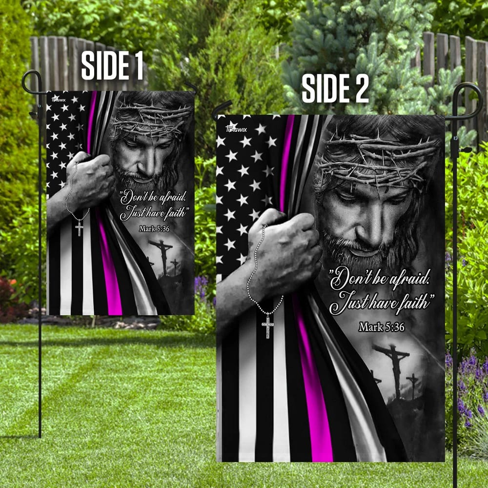 Jesus Christian Don't Be Afraid Just Have Faith Garden Flag - Outdoor Christian Flag - Religious Flags