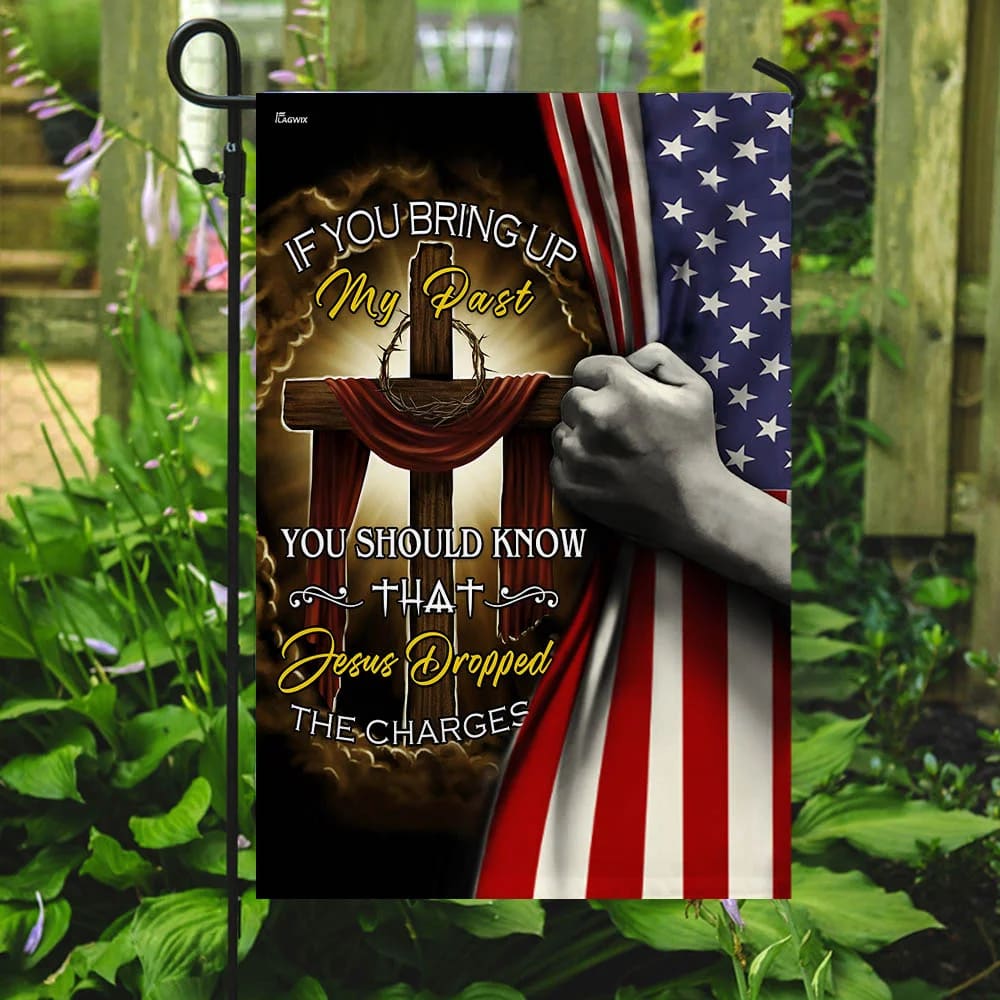 Jesus Cross Jesus Dropped The Charges House Flag - Christian Garden Flags - Christian Flag - Religious Flags
