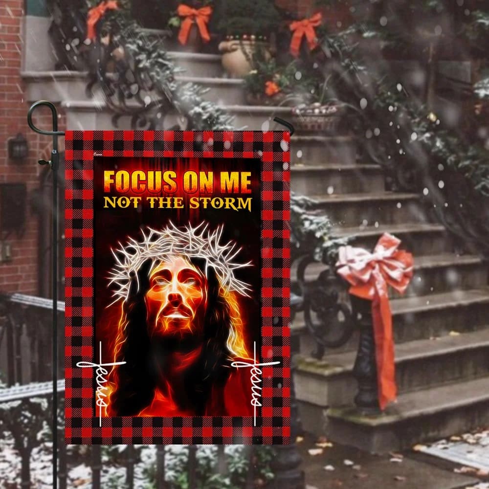 Jesus Focus On Me Not The Storm House Flag - Christian Garden Flags - Christian Flag - Religious Flags