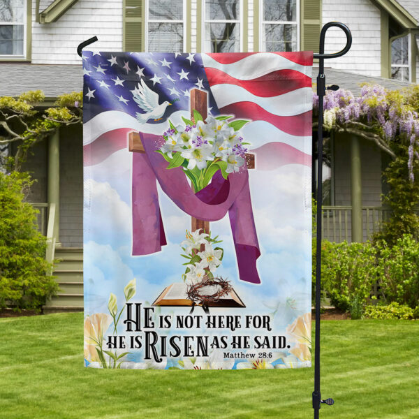 Jesus He Is Not Here For He Is Risen As He Said Easter House Flags - Religious Easter Flag