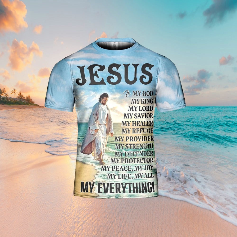 Jesus Is My God My King My Everything 3D Shirt Christian For Men&Women
