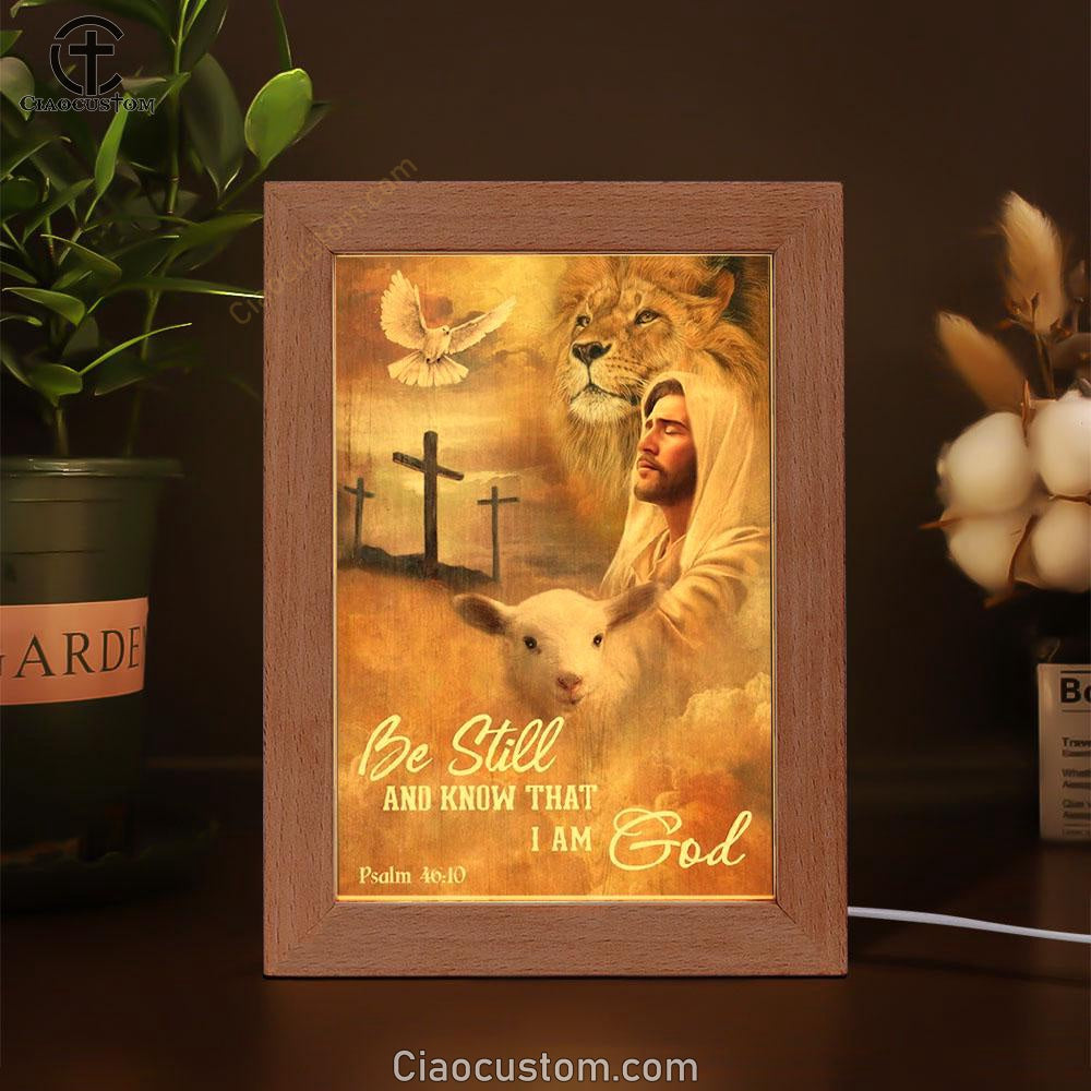 Jesus Lion Of Judah And Lamb Of God Be Still And Know That I Am God Frame Lamp