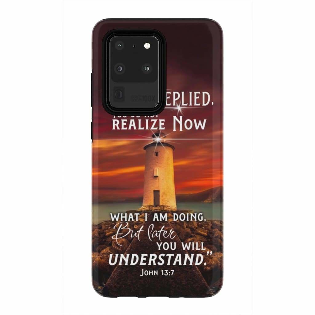 John 137 You Do Not Realize Now What I Am Doing Phone Case - Bible Verse Phone Cases - Iphone Samsung Phone Case