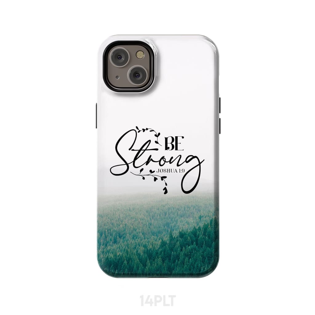 Joshua 19 Be Strong Phone Case - Scripture Phone Cases - Iphone Cases Christian