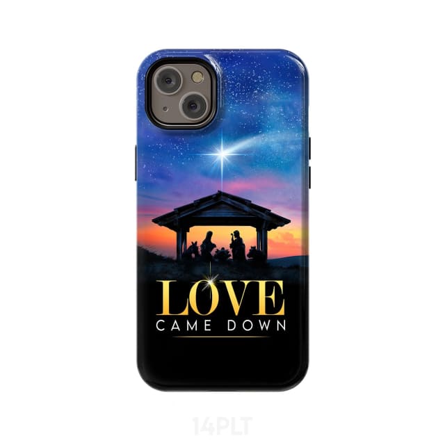 Love Came Down Christmas Phone Case - Scripture Phone Cases - Iphone Cases Christian