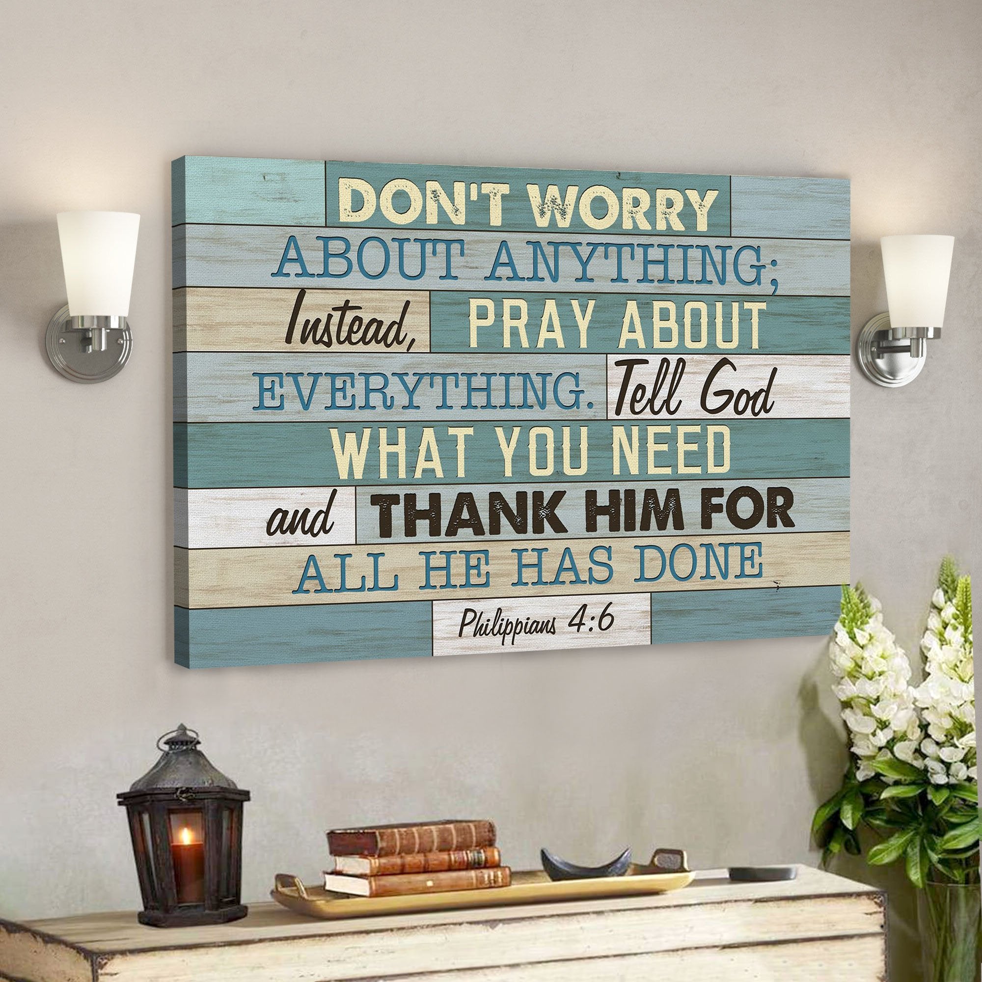 God Canvas Prints - Jesus Canvas Art - Philippians 46 Dont Worry About ...