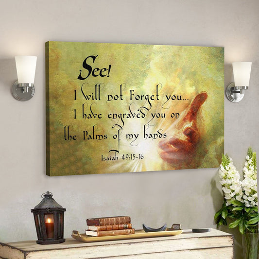 God Canvas Prints - Jesus Canvas Art - I Will Not Forget You Isaiah 4915-16 Bible Verse Wall Art Canvas - Ciaocustom