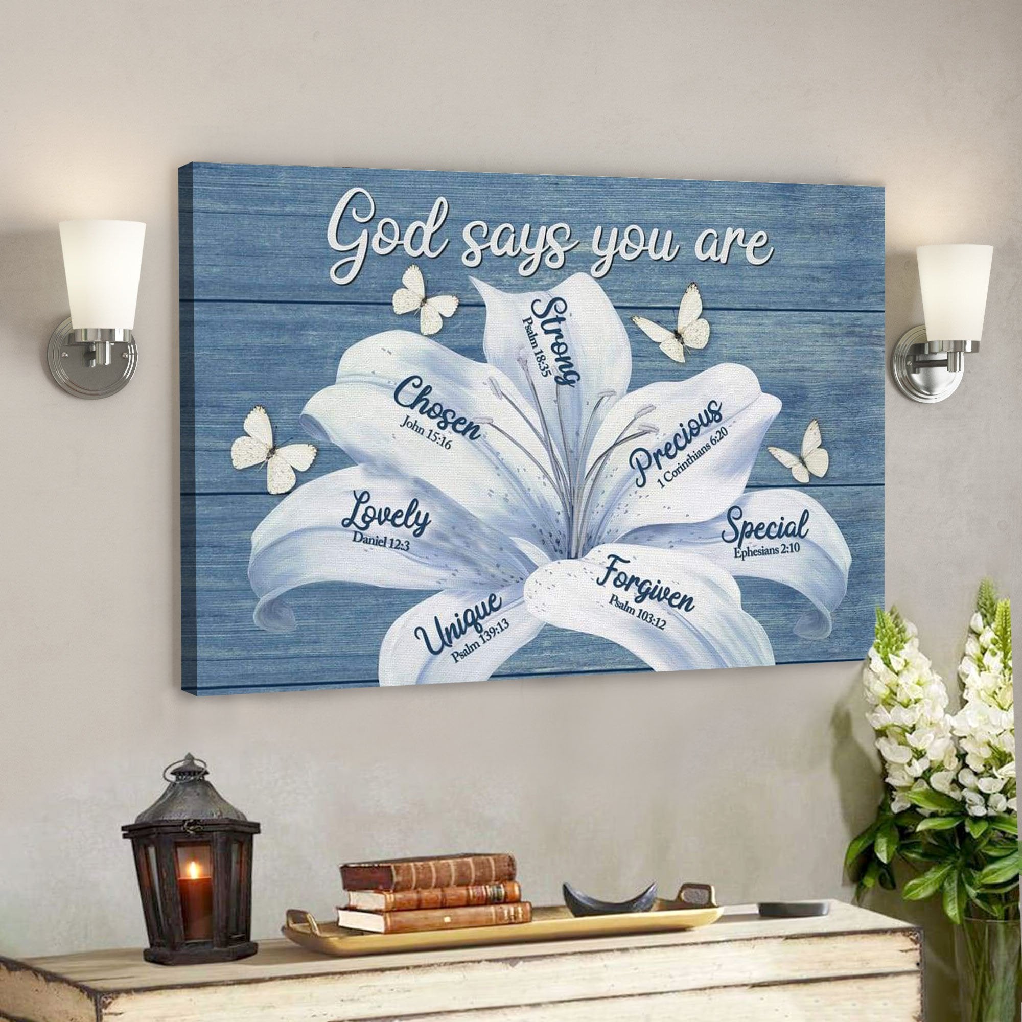 God Canvas Prints - Jesus Canvas Art - White Lily God Says You Are Chr ...
