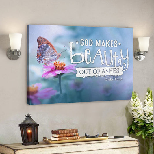 Bible Verse Canvas - God Canvas - God Makes Beauty Out Of Ashes Isaiah 613 Canvas - Scripture Canvas Wall Art - Ciaocustom